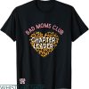 Bad Moms Club T-shirt Bad Moms Club Chapter Leader T-shirt