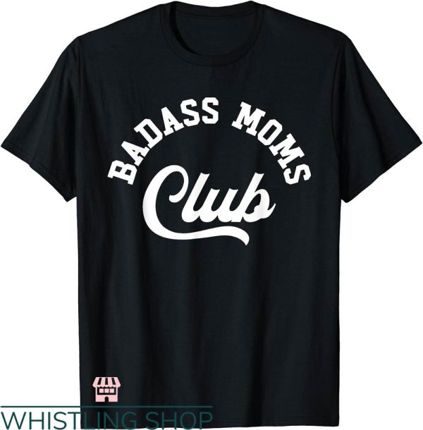 Bad Moms Club T-shirt Badass Moms Club T-shirt