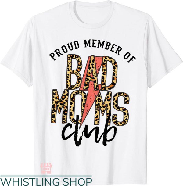 Bad Moms Club T-shirt Leopard Proud Member Of Bad Moms Club