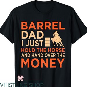 Barrel Racer T-shirt Barrel Racing Dad Horse Racer