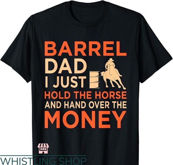 Barrel Racer T-shirt Barrel Racing Dad Horse Racer