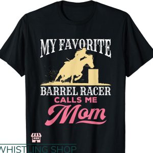 Barrel Racer T-shirt Favorite Barrel Racer Mother’s Day
