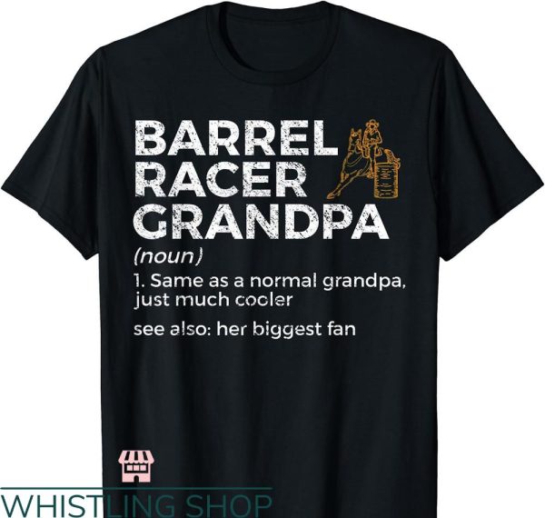 Barrel Racer T-shirt Funny Grandpa Her Biggest Fan