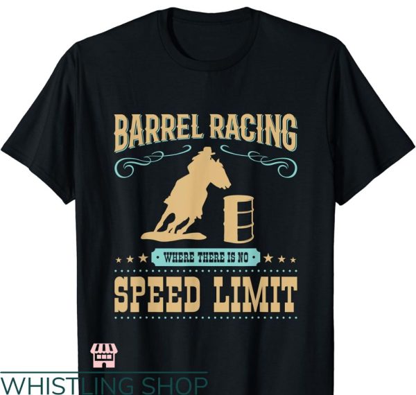 Barrel Racer T-shirt Where There Is No Speed Limit