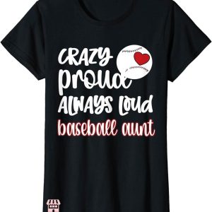 Baseball Aunt T-shirt Crazy Proud Always Loud Baseball Aunt