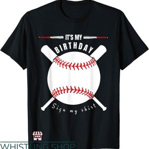Baseball Birthday T-shirt It’s My Birthday Sign My Shirt