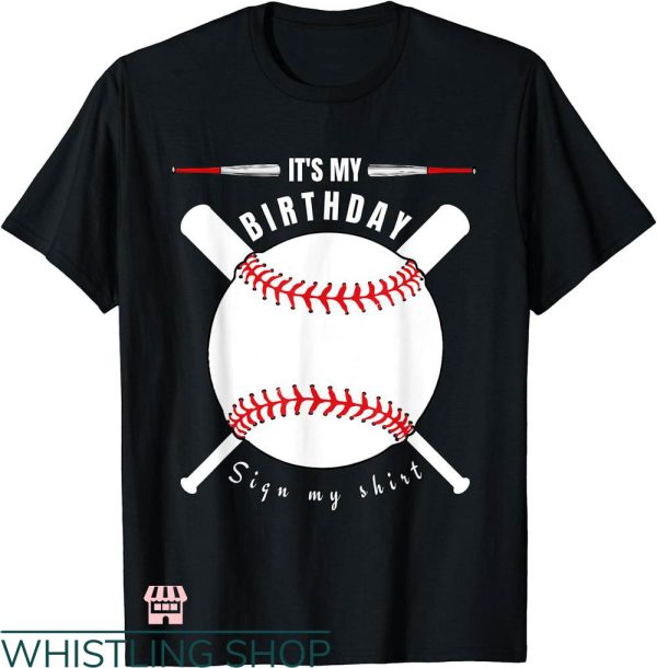 Baseball Birthday T-shirt It’s My Birthday Sign My Shirt