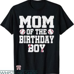 Baseball Birthday T-shirt Mom Of The Birthday Boy Baseball
