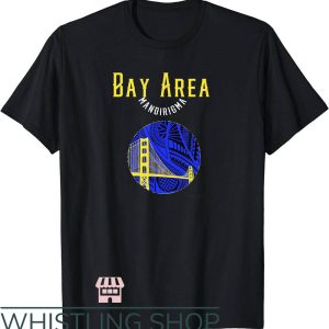 Bay Area T-Shirt Bay Area Mandirigma San Francisco Shirt
