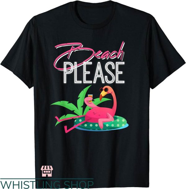 Beach Please T-shirt Beach Please Flamingo Lovers T-shirt