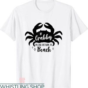 Beach Please T-shirt If Crabby Please Return To Beach Shirt
