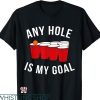 Beer Golf T-shirt Any Hole Is My Goal Beer Pong Party