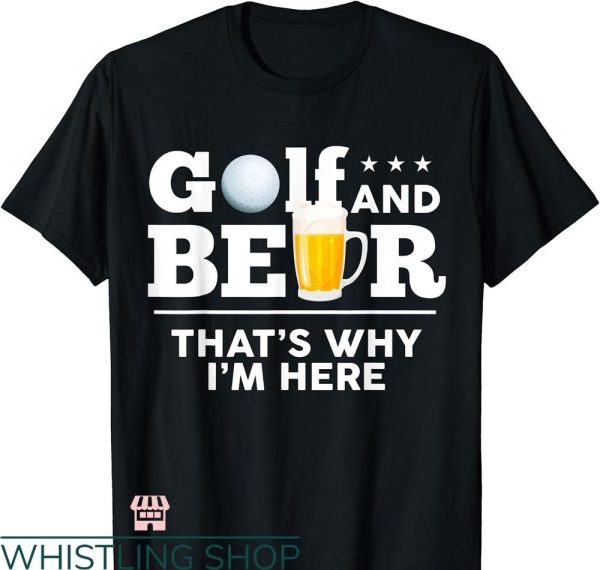Beer Golf T-shirt Golf and Beer Joke