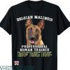 Belgian Malinois T-shirt Professional Human Trainer