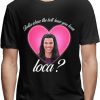 Bella Where You Been Loca T-shirt Jacob Smiling Face T-shirt