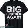 Big Brother Again T-Shirt Bro Shirt T-Shirt