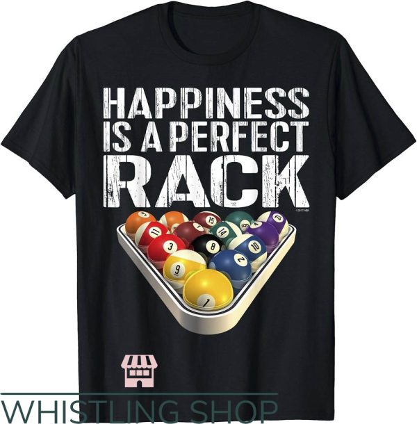 Billiards Team T-Shirt Happiness Is A Perfect Rack