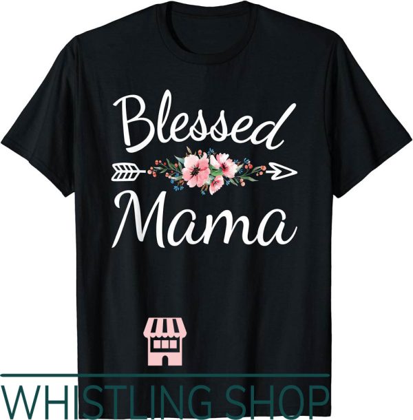 Blessed Mama T-Shirt Cute Mom Mommy Mothers Day