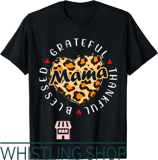 Blessed Mama T-Shirt Grateful Thankful Leopard Love