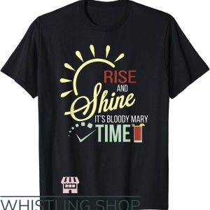 Bloody Mary T-shirt Rise and Shine Shirt