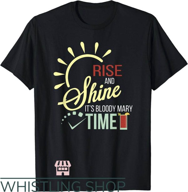Bloody Mary T-shirt Rise and Shine Shirt
