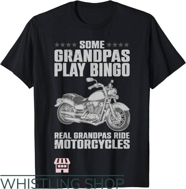 Bmw Motorcycle T-Shirt Some Granpas Play Bingo Real One Ride