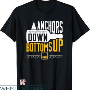 Bottoms Up T-shirt Boating Drinking Anchors Down Bottoms Up