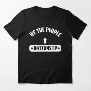 Bottoms Up T-shirt Bottoms Up We The People T-shirt