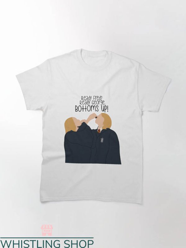 Bottoms Up T-shirt Ready Fred Ready George Bottoms Up Shirt