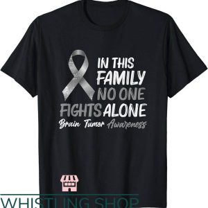 Brain Cancer T-Shirt In This Family No One Fight Alone