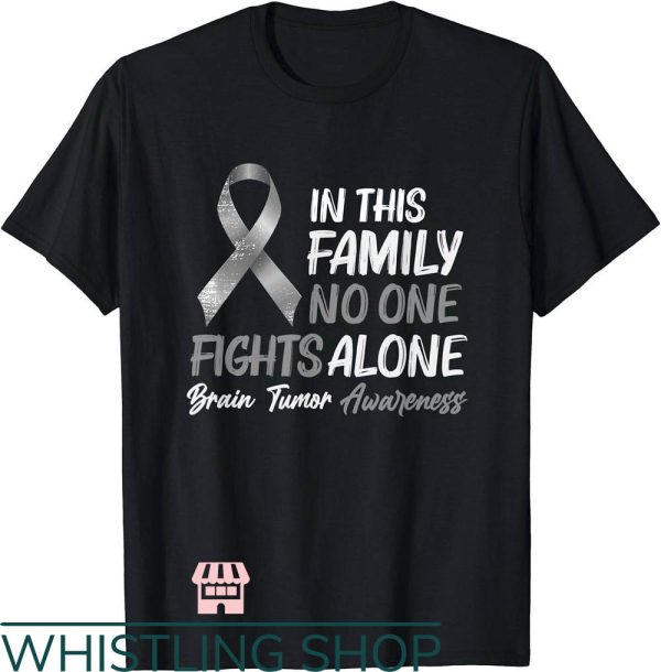 Brain Cancer T-Shirt In This Family No One Fight Alone