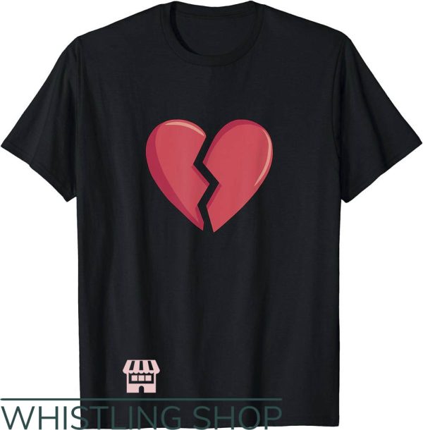Broken Heart T-Shirt Broken Heart Valentines Heartbroken