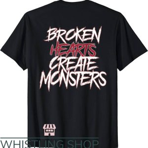 Broken Heart T-Shirt Broken Hearts Create Monster