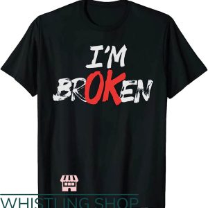Broken Heart T-Shirt Im Broken Im Okay Shirt