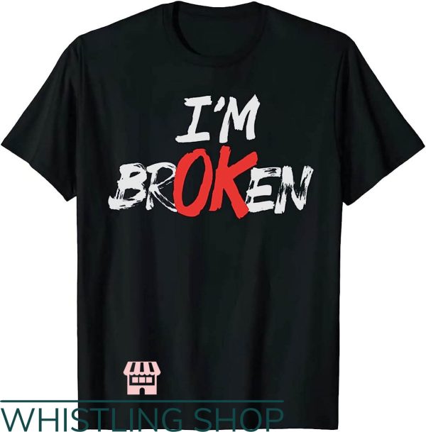 Broken Heart T-Shirt Im Broken Im Okay Shirt