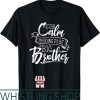 Brother To Be T-Shirt Funny Stay Calm