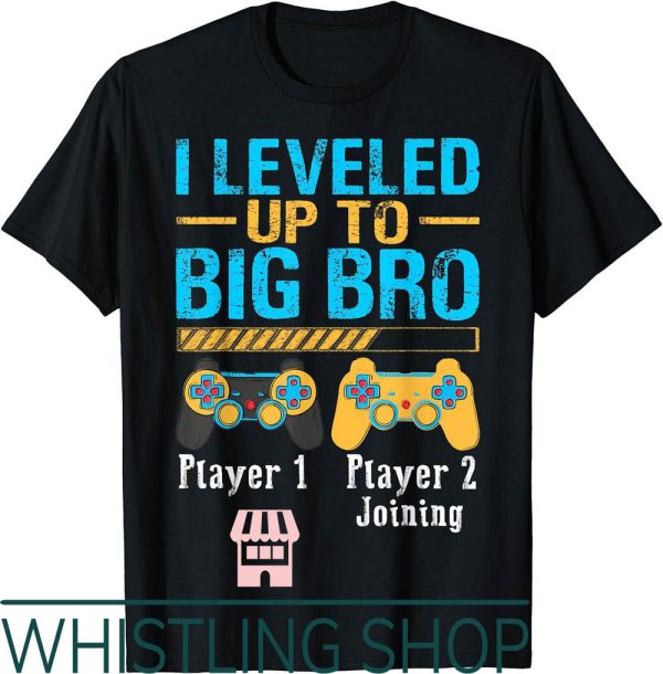 Brother To Be T-Shirt I Leveled Up To Gamer New
