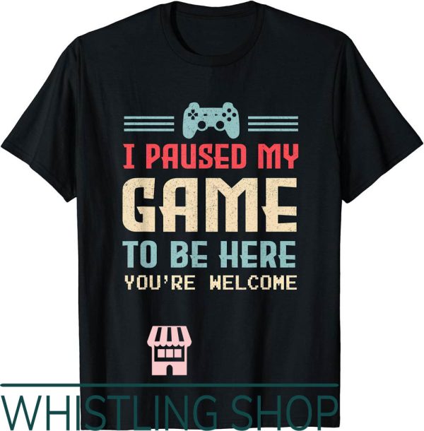 Brother To Be T-Shirt I Paused My Game To Be Here Youre