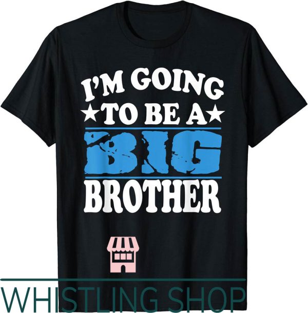 Brother To Be T-Shirt Im A Big New Baby