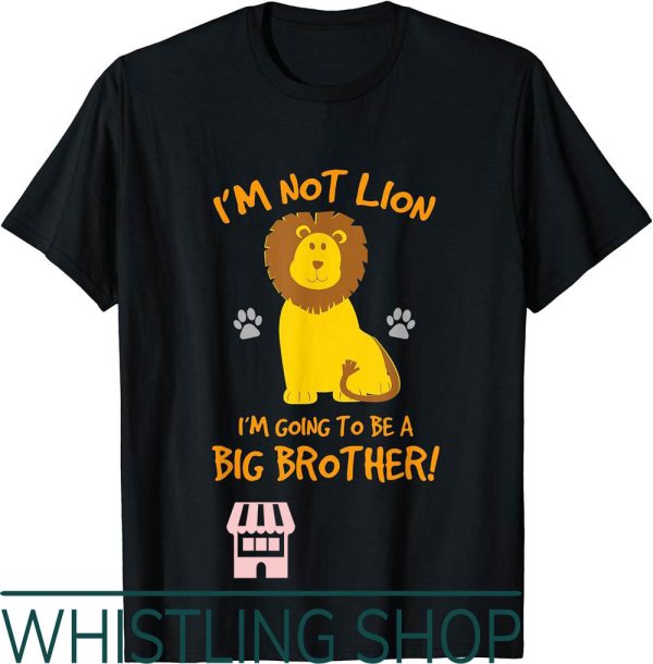 Brother To Be T-Shirt Im Not Lion Pregnancy Announcement