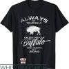 Buffalo Trace T-Shirt Always Be Yourself Be A Buffalo