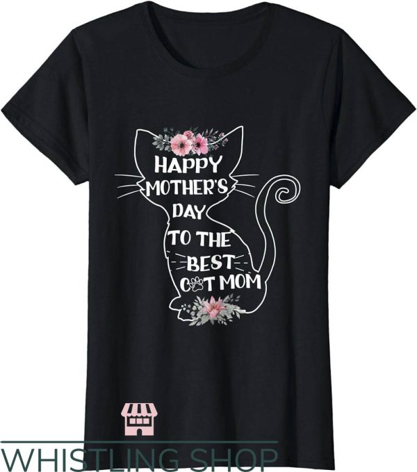 Cat Mom T-Shirt Happy Mother’s Day To The Best Cat Mom