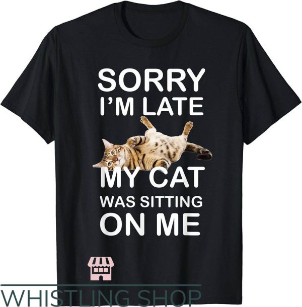 Cat Mom T-Shirt My Cat Was Sitting On Me