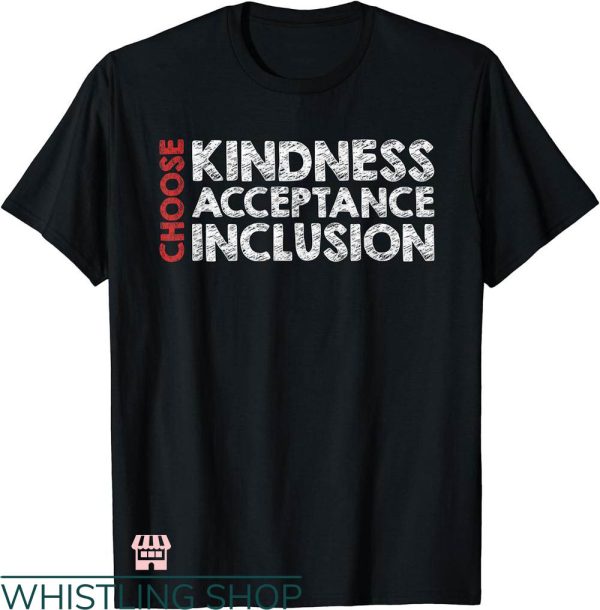 Choose Kindness T-shirt Choose Kindness Acceptance Inclusion