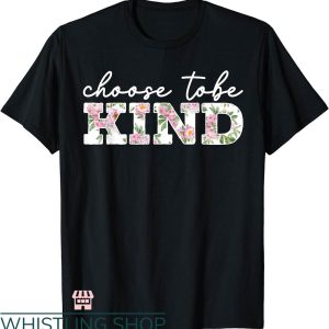 Choose Kindness T-shirt Choose To Be Kind Motivational Kindness
