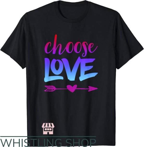 Choose Love T-Shirt Choose Love Arrow Heart