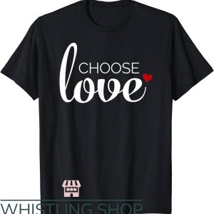 Choose Love T-Shirt Choose Love with Red Heart