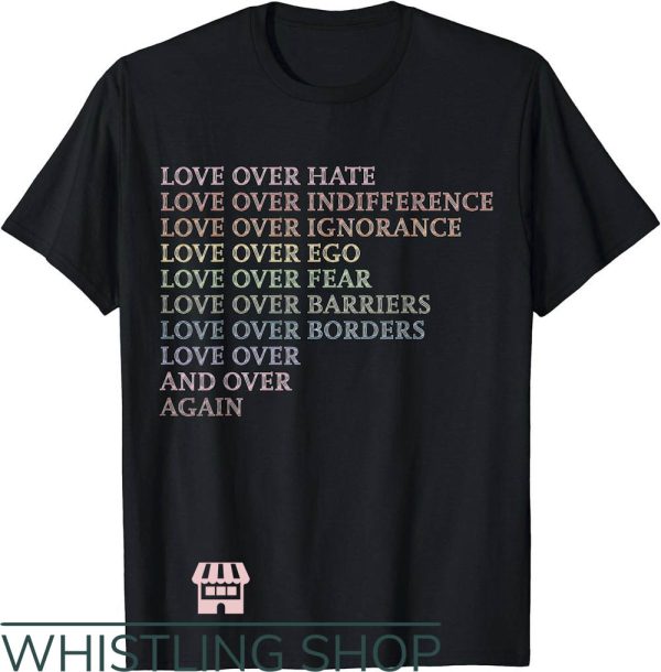 Choose Love T-Shirt Love Over Hate Indifference Ignorance