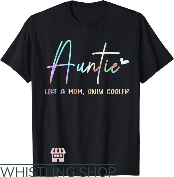 Cool Aunt T-Shirt Auntie Like A Mom But Cooler
