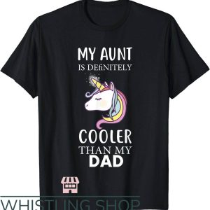 Cool Aunt T-Shirt My Aunt Is Definitely Cooler Than My Dad